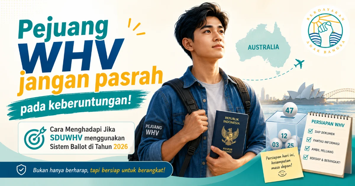 Pejuang WHV jangan pasrah pada keberuntungan! Cara Menghadapi Jika SDUWHV menggunakan Sistem Ballot di Tahun 2026