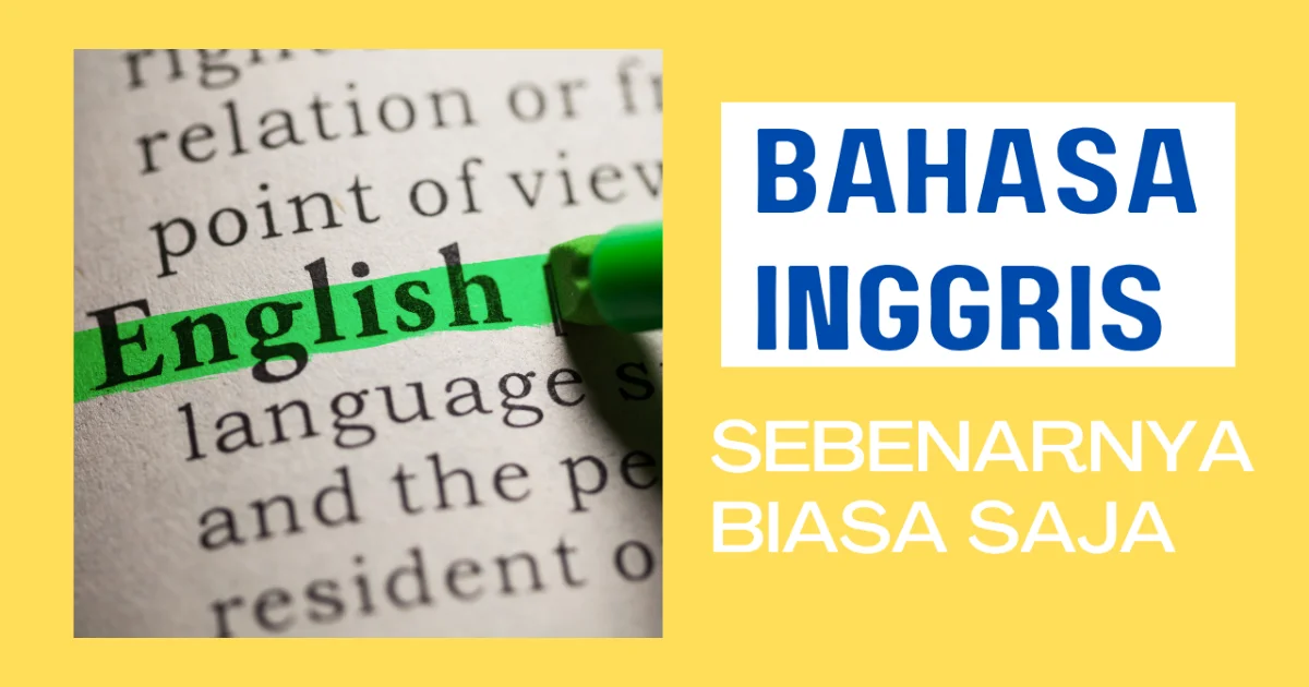 Bahasa Inggris Sebenarnya Biasa Saja
