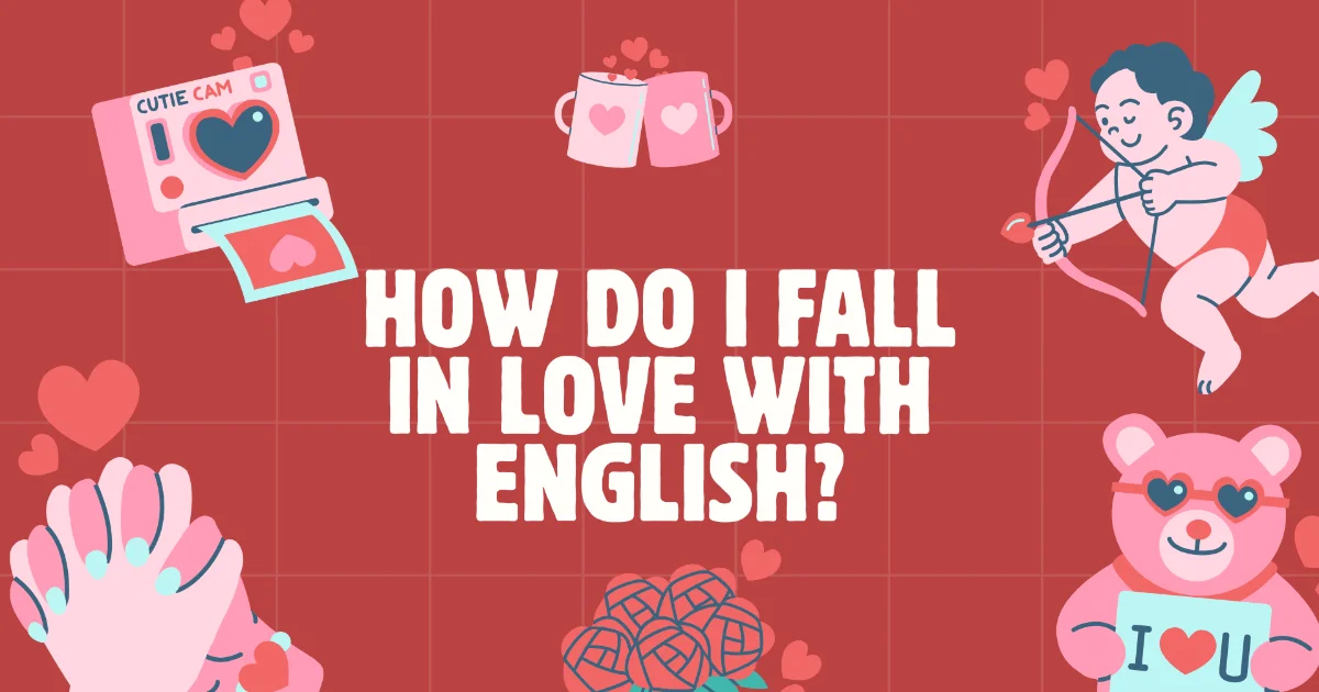 Bagaimana Saya Bisa Jatuh Cinta pada Bahasa Inggris?