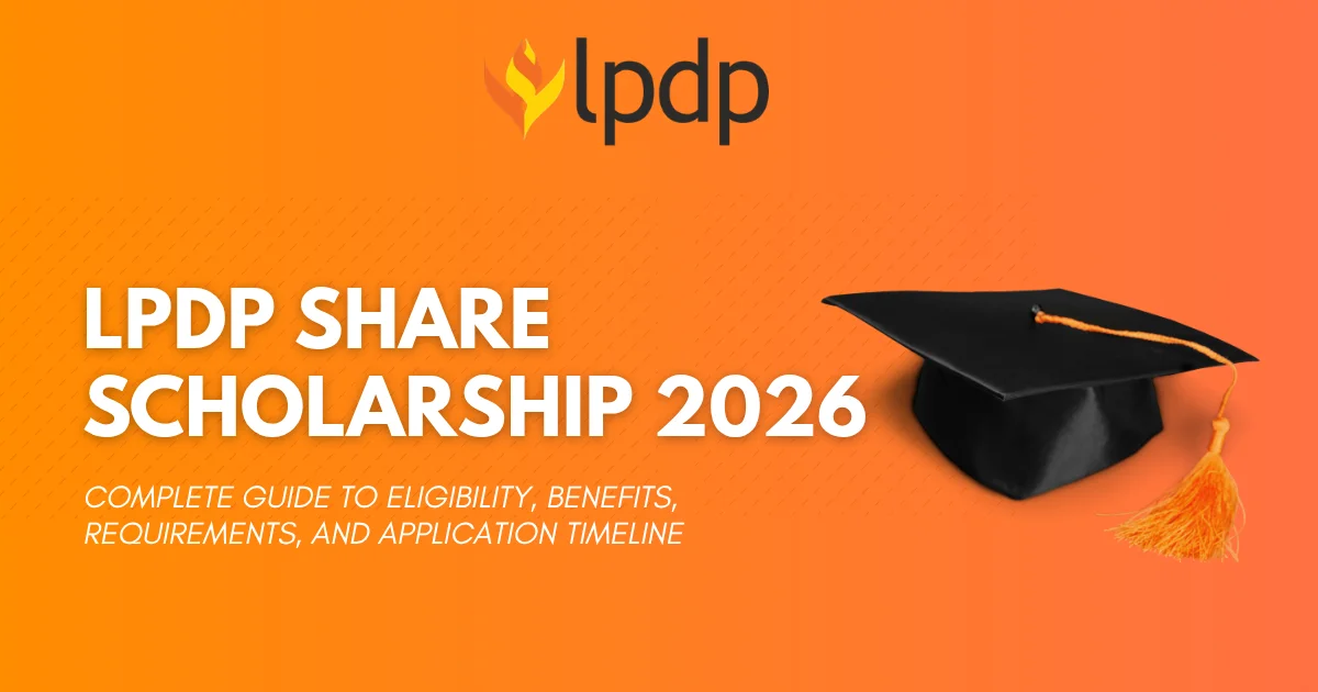 Beasiswa LPDP SHARE 2026: Panduan Lengkap Persyaratan, Manfaat, Kriteria Pendaftaran, dan Jadwal Seleksi