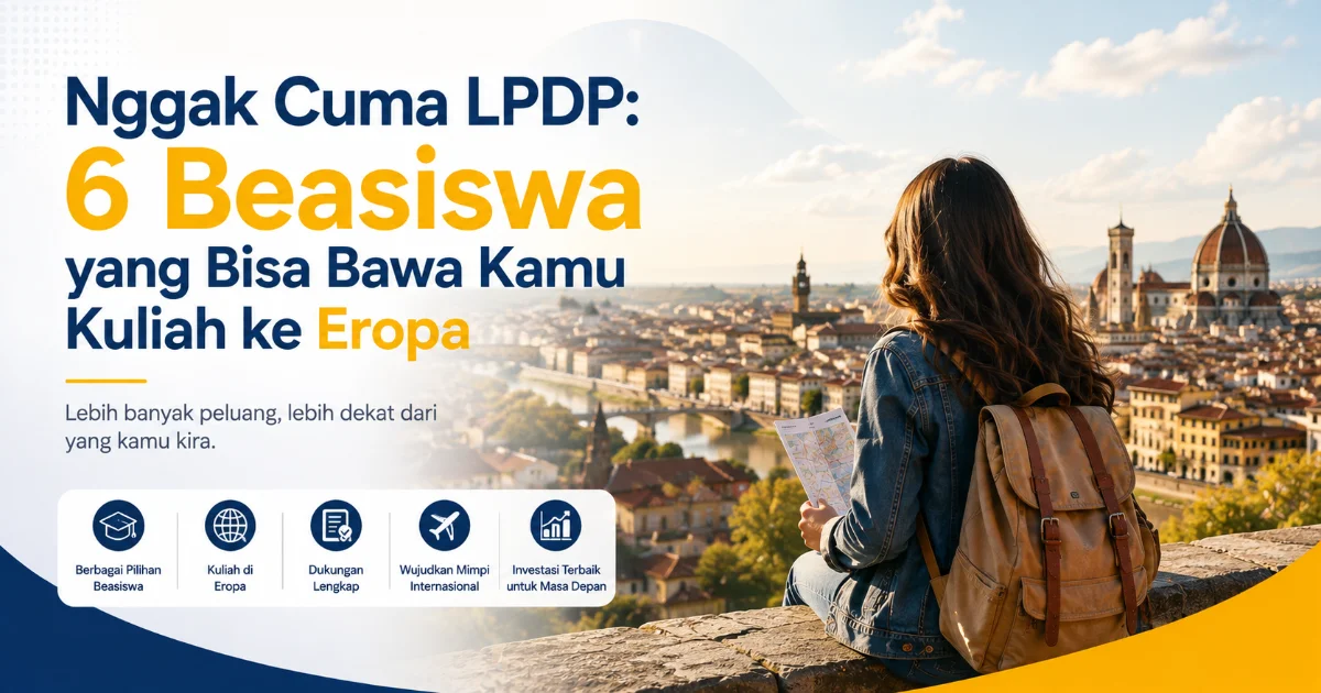 Nggak Cuma LPDP: 6 Beasiswa yang Bisa Bawa Kamu Kuliah ke Eropa