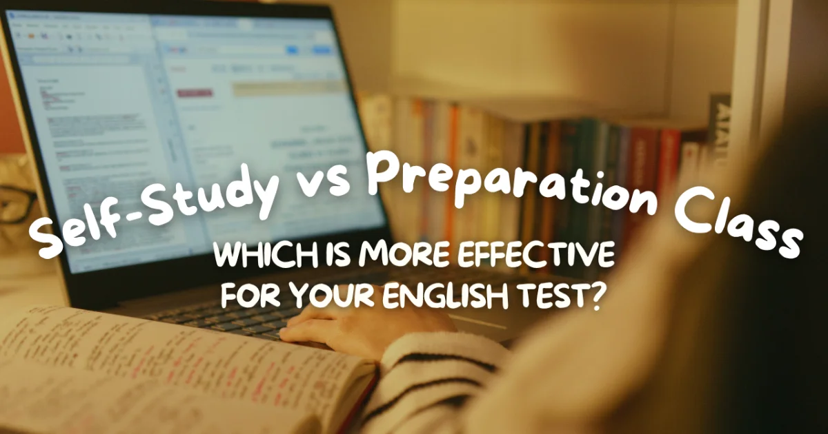 Belajar Sendiri vs Ikut Preparation Class: Mana yang Lebih Efektif untuk English Test?